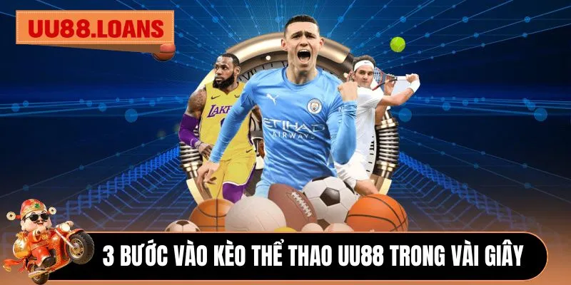 3 bước vào kèo thể thao UU88 trong vài giây