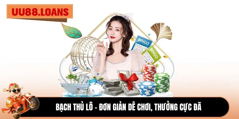 Bạch thủ lô - Đơn giản dễ chơi, thưởng cực đã