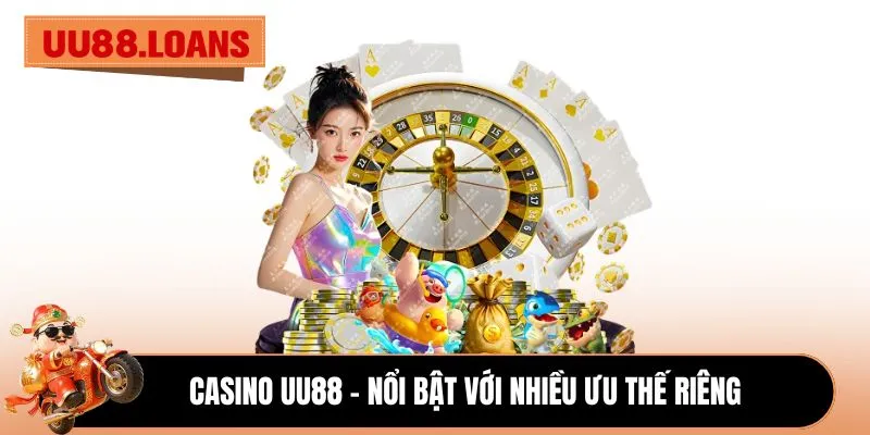 Casino UU88 - Nổi bật với nhiều ưu thế riêng