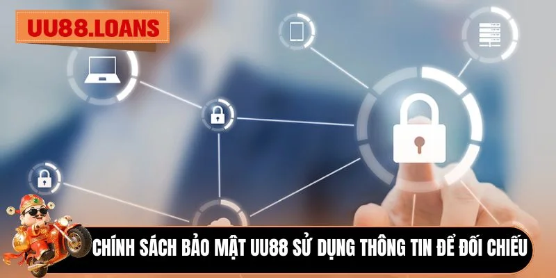 Chính sách bảo mật UU88 sử dụng thông tin để đối chiếu