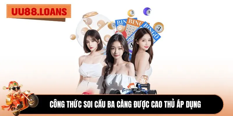 Công thức soi cầu ba càng được cao thủ áp dụng