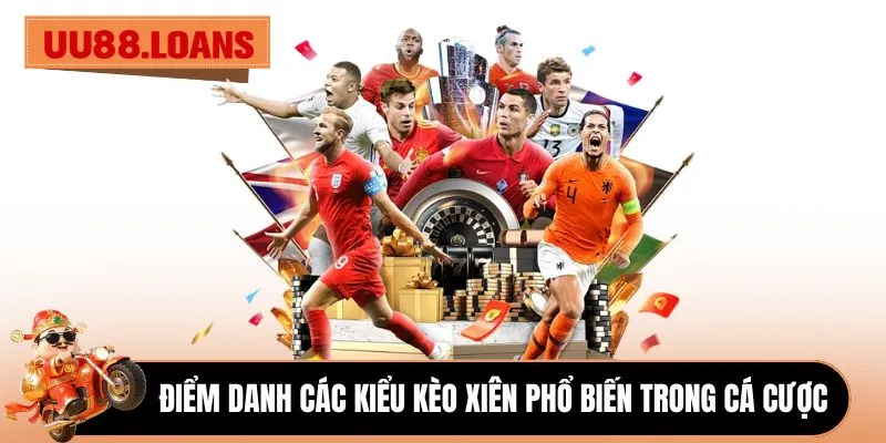 Điểm danh các kiểu kèo xiên phổ biến trong cá cược
