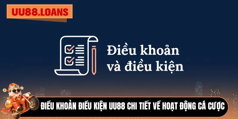 Điều khoản điều kiện UU88 chi tiết về hoạt động cá cược
