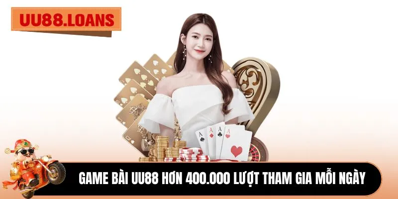 Game bài UU88 hơn 400.000 lượt tham gia mỗi ngày