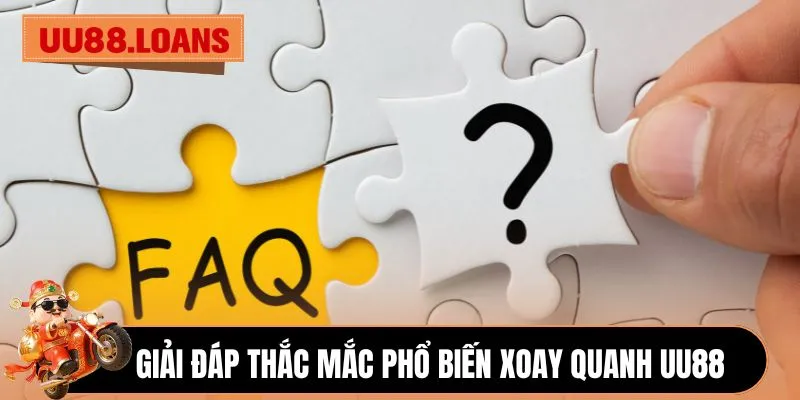 Giải đáp thắc mắc phổ biến xoay quanh UU88
