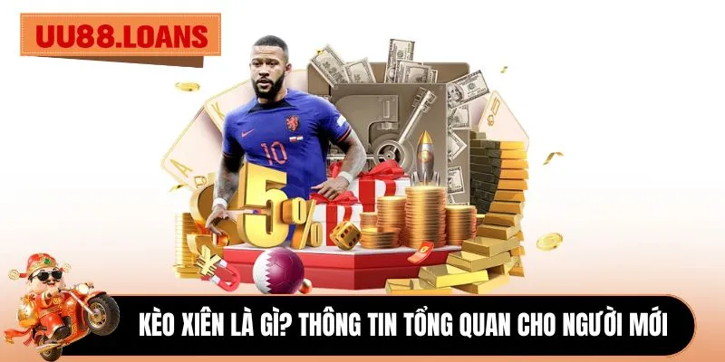 Kèo xiên là gì? Thông tin tổng quan cho người mới