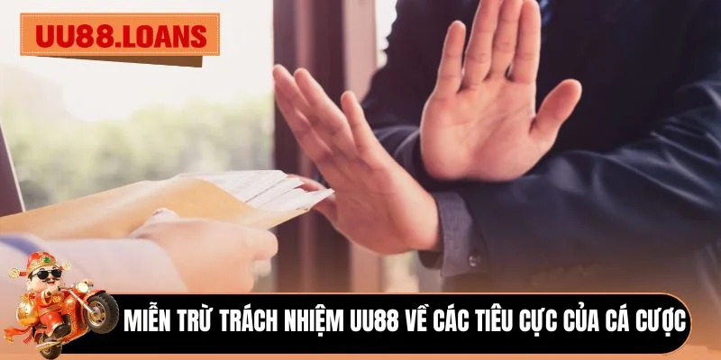 Miễn trừ trách nhiệm UU88 về các tiêu cực của cá cược