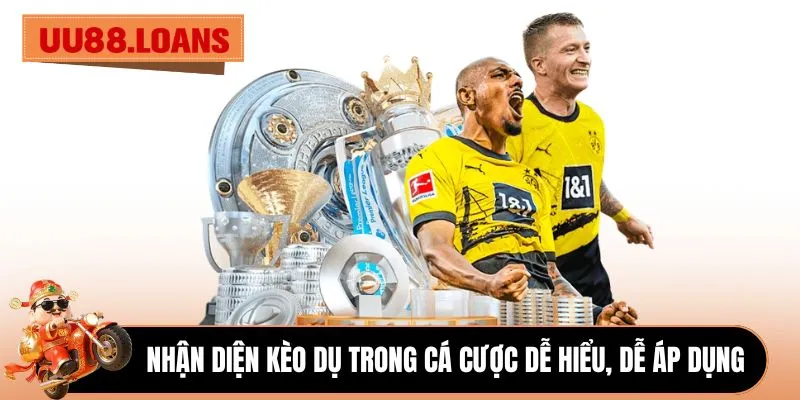 Nhận diện Kèo Dụ trong cá cược dễ hiểu, dễ áp dụng