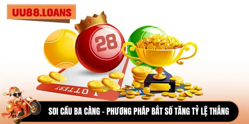 Soi cầu ba càng - Phương pháp bắt số tăng tỷ lệ thắng