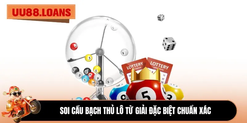 Soi cầu bạch thủ lô từ giải đặc biệt chuẩn xác
