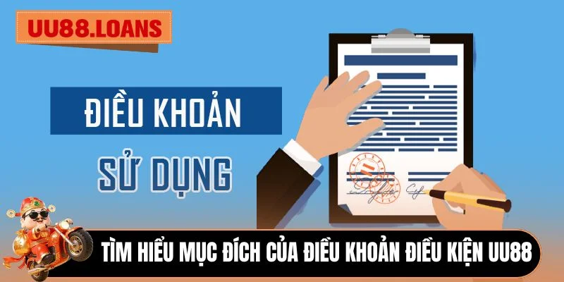 Tìm hiểu mục đích của điều khoản điều kiện UU88