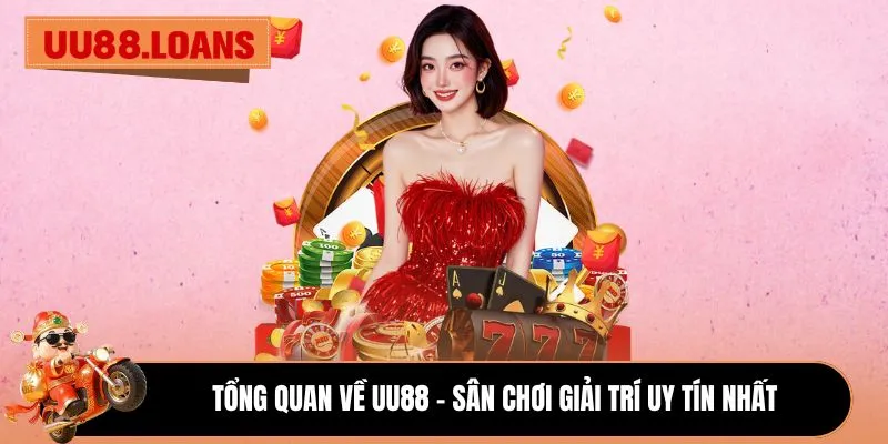 Tổng quan về UU88 - Sân chơi giải trí uy tín nhất