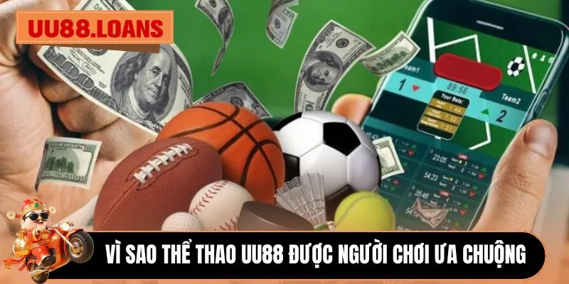 Vì sao Thể Thao UU88 được người chơi ưa chuộng 