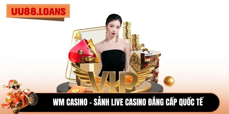 WM Casino - Sảnh live casino đẳng cấp quốc tế